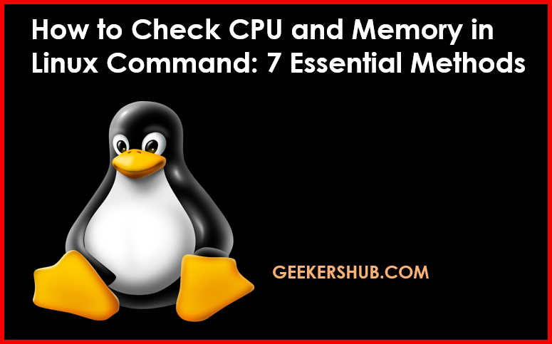 How to Check CPU and Memory in Linux