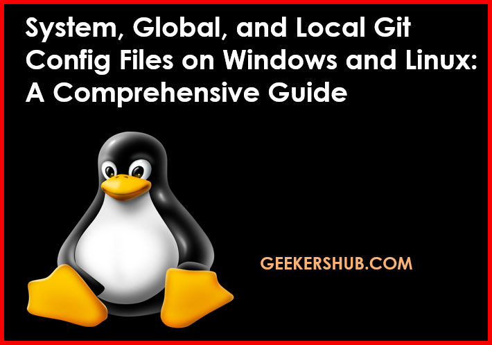 system, global, and local Git config files on Windows and Linux